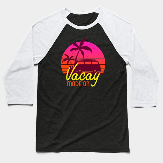 Vacay Mode On Baseball T-Shirt by Artisan